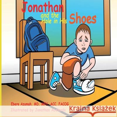 Jonathan and the Hole in His Shoes Ebere Azumah Jonathan Abelardo 9781733141604