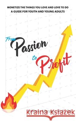 From Passion to Profit Jeffrey Ulysse 9781733145404 Bowker Identifier Services