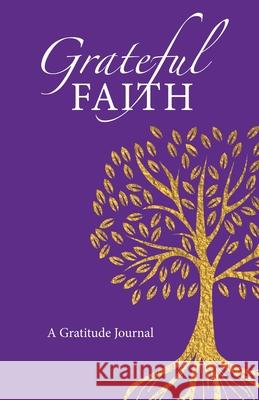 Grateful Faith: A Gratitude Journal Bonnie Edson 9781733146401