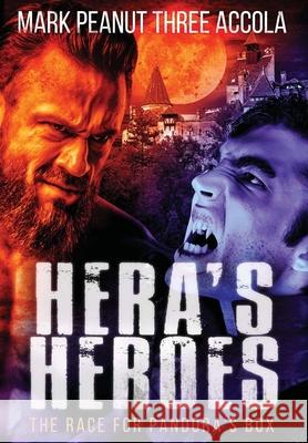 Hera's Heroes: The Race for Pandora's Box Mark A. Accola 9781733146548 Crazy Dog Productions