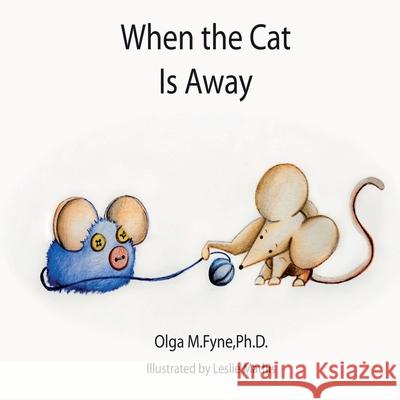 When the Cat Is Away Olga Fyne Leslie Mathis 9781733147231