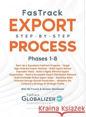 FasTrack Export Step-by-Step Process: Phases 1-8 W. Gary Winget Sandra L. Renner 9781733147491 Fastrack Global Expansion Solutions Inc.