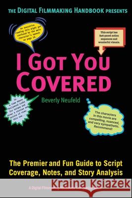 I Got You Covered: The Premiere and Fun Guide to Script Coverage, Notes, and Story Analysis Beverly Neufeld   9781733150231 Foreing Films Publishing