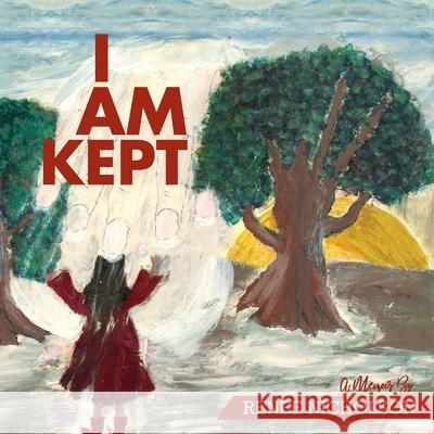 I Am Kept: A Memoir by Renee Nicholson Renee Nicholson 9781733151702