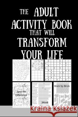 The Adult Activity Book That Will Transform Your Life Tamara L. Adams 9781733153461 Tamara L Adams