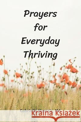 Prayers for Everyday Thriving Gabrielle Numair 9781733155014