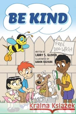 Be Kind Larry S. Glover 9781733158442 Child Like Faith Children's Books LLC