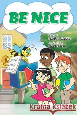 Be Nice Larry S. Glover 9781733158466 Child Like Faith Children's Books LLC