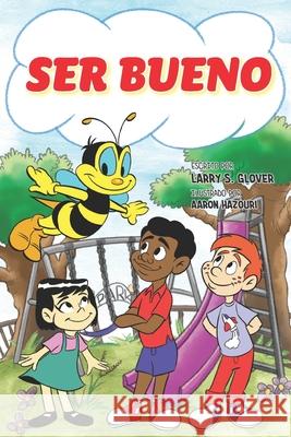 Ser Bueno Larry S. Glover 9781733158473 Child Like Faith Children's Books LLC