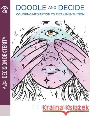 Doodle and Decide: Coloring Meditation To Awaken Intuition Terrie Novak Lynn Marie 9781733158817 Concept Bridges