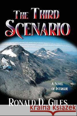 The Third Scenario: A Novel of Intrigue Ronald D Giles   9781733159517