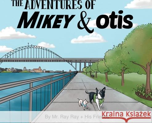 The Adventures of Mikey and Otis Ray, Ray 9781733163101 Spruce Box LLC