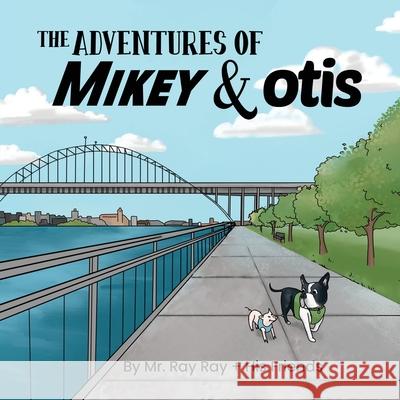 The Adventures of Mikey and Otis Ray, Ray 9781733163125 Spruce Box LLC