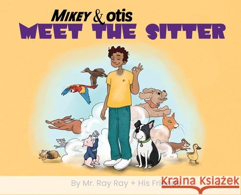 Mikey and Otis Meet the Sitter MR Ray Ray, Heather Workman 9781733163170