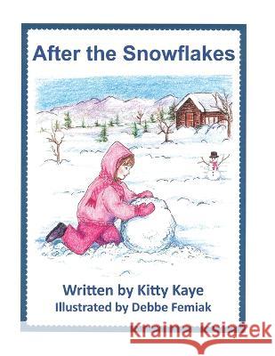 After the Snowflakes Kitty Kaye Debbe Femiak 9781733163965