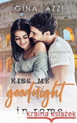 Kiss Me Goodnight in Rome: A College Romance Gina Azzi 9781733164238