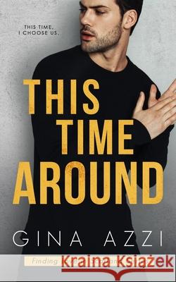 This Time Around: A Second Chance Romance Gina Azzi 9781733164290