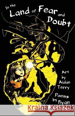 In the Land of Fear and Doubt: Poems and Illustrations Ryan McCabe, Aidan Terry 9781733166393