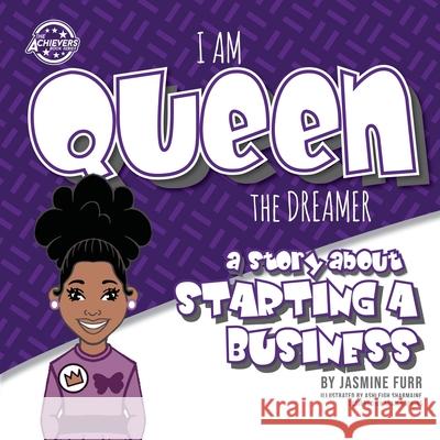 I Am Queen the Dreamer: a story about starting a business (The Achievers - Level K) Furr, Jasmine 9781733166713 Untraditional Publishing Company, LLC