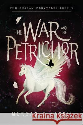 The War and the Petrichor Morgan G. Farris 9781733166843 Minor 5 Publishing