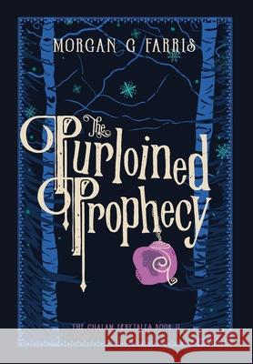 The Purloined Prophecy Morgan G. Farris Morgan Farris 9781733166874 Minor 5 Publishing