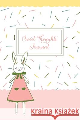 Sweet Thoughts Journal: a children's gratitude journal featuring Honeysuckle The Little Bunny Sierra Jacobson Sierra Jacobson 9781733169660 Rah Rah Books