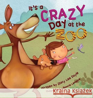 It's a Crazy Day at the Zoo Stacy Lee Doyle Bonnie Lemaire 9781733173834 Stacy Lee Doyle