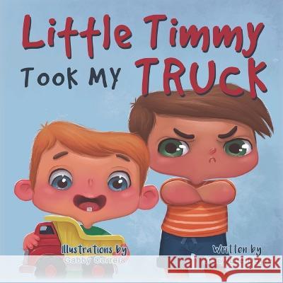 Little Timmy Took My Truck Gabby Correia, Stacy Lee Doyle 9781733173841