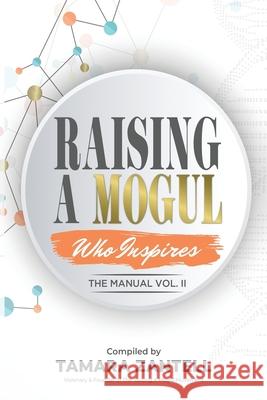Raising A Mogul - The Manual Vol.II Tamara Zantell 9781733174145 Raising a Mogul LLC