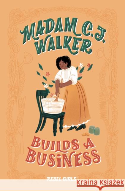 Madam C. J. Walker Builds a Business Rebel Girls 9781733176194