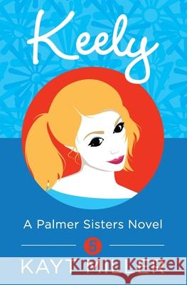 Keely: A Palmer Sisters Book 5 Miller, Kayt 9781733178495 Linda Dainty
