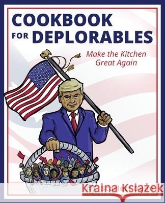 Cookbook for Deplorables Scarlett Dunn 9781733179645 Lone Dove Publishing