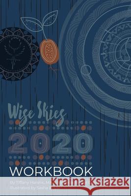 Wise Skies Workbook 2020: Plan your way through the Astrology and Numerology of 2020 Tiffany Harelik Amanda Rieger Green Sasha Boyle 9781733182669 Spellbound Publishers
