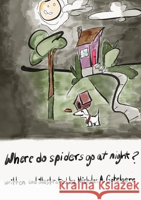 Where do spiders go at night? Nicholas, Gotelaere a. 9781733183147 Frida Kauai Publishing LLC