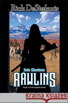 Rawlins, Into Montana Rick Destefanis 9781733183307