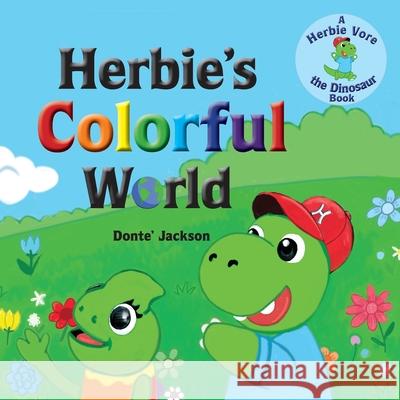 Herbie's Colorful World Donte W. Jackson 9781733187923 Dontrilliousj Press