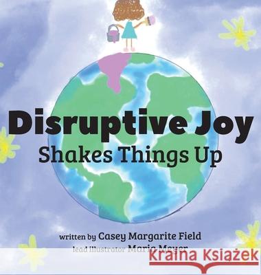Disruptive Joy Casey Margarite Field Maria Meyer 9781733192033 Three Owls Publishing
