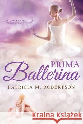 Prima Ballerina Patricia M. Robertson 9781733193450