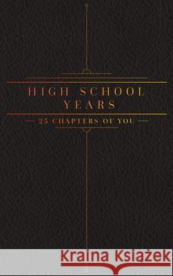25 Chapters Of You: High School Years Jacob N. Bollig 9781733196314 Anom Aly Publishing, LLC