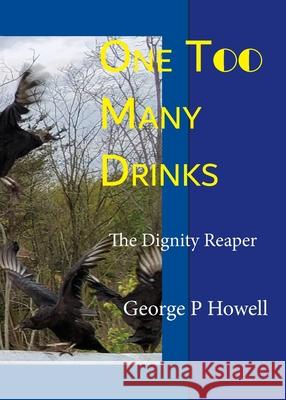 One Two Many Drinks - Dignity Reaper George P. Howell 9781733199223