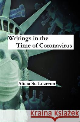 Writings in the Time of Coronavirus Alicia Lozeron 9781733203937 Asia-America Connection Society