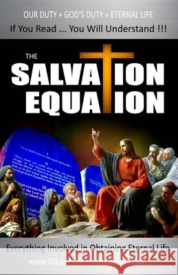 The Salvation Equation: Everything Involved In Obtaining Eternal Life Gabriel Ansley Erb 9781733210522 10 Love Commandments Ministries
