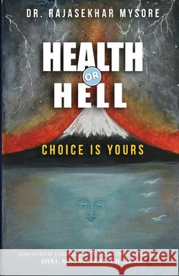 Health or Hell: Choice Is Yours Rajasekhar Ramakrishna Mysore 9781733211673 Stardom Books