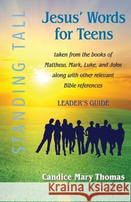Jesus' Words for Teens--Standing Tall Leader's Guide Candice Mary Thomas 9781733213370