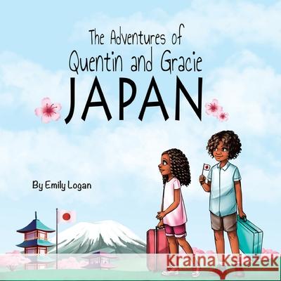 The Adventures of Quentin and Gracie: Japan Emily Logan 9781733216630