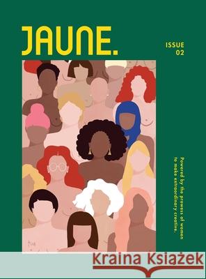 Jaune Magazine: Issue 02 Ginger Jarvis, Nikki San Pedro, Danielle Gillespie 9781733219204 Jaune Creative