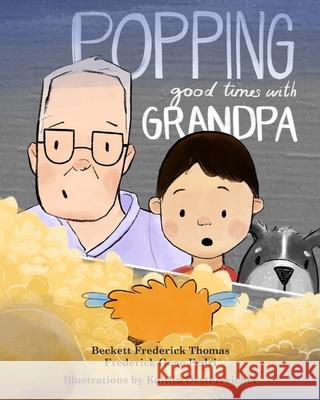 Popping Good Times with Grandpa Beckett Thomas Kaitlin Oesterreicher Frederick Fedri 9781733220965