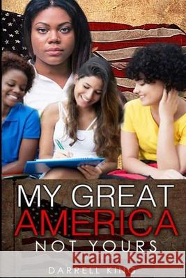 My Great America: Not Yours King Darrell 9781733221344