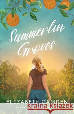 Summerlin Groves: A Sweet Second-Chance Romance Elizabeth Camden 9781733222549 Dorothy Mays