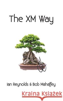 The XM Way Bob Mahaffey Ian Reynolds 9781733223515 Xcelerate Media, Inc.